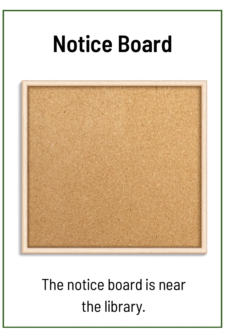 Notice Board: The notice board is near the library.