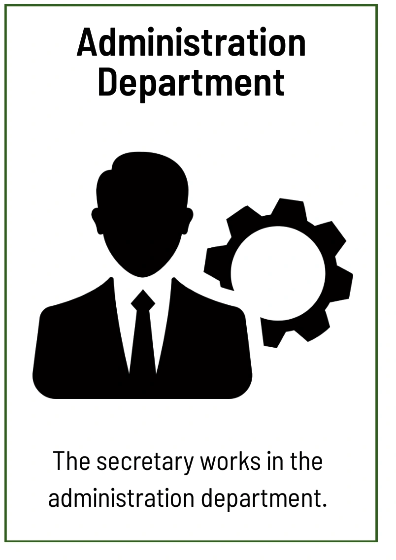 Administration Department: The secretary works in the administration department.