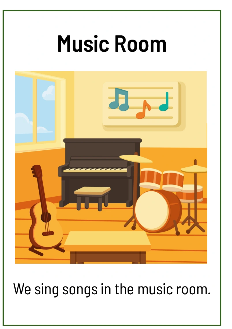 Music Room: We sing songs in the music room.