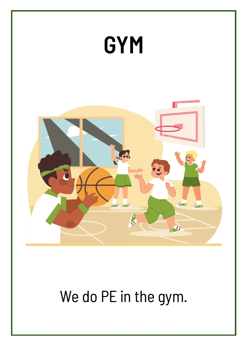 Gym: We do PE in the gym.